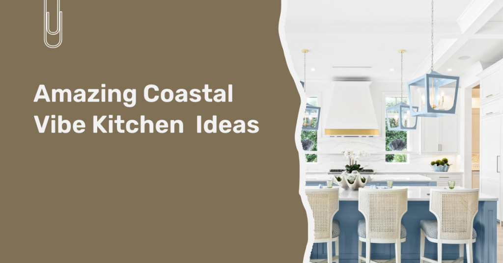 Amazing Coastal Vibe Kitchen Ideas