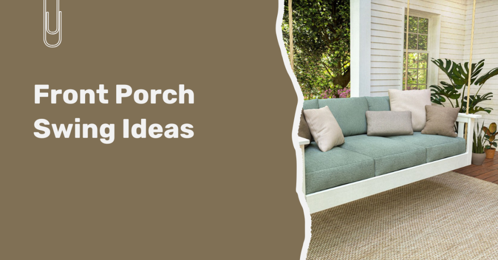 Front Porch Swing Ideas