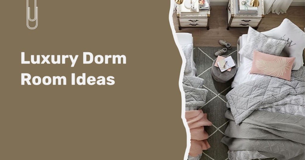 Luxury Dorm Room Ideas